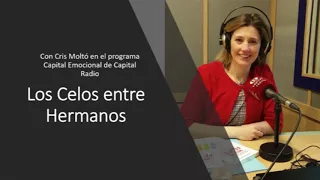 Hablamos de Los Celos entre Hermanos en el programa Capital Emocional, de Capital Radio