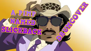 A Pimp Named #slickback  - DrumCover