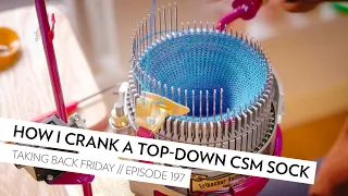 How I knit a sock on the circular sock knitting machine (CSM) // Episode 197 // Taking Back Friday