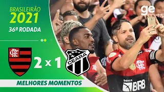 FLAMENGO 2 X 1 CEARÁ | MELHORES MOMENTOS | 36ª RODADA BRASILEIRÃO 2021 | ge.globo