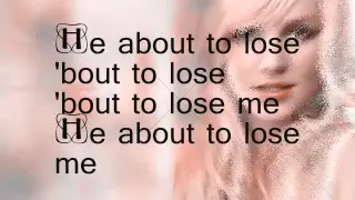 Britney Spears - He About To Lose Me Lyrics