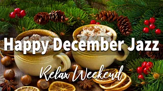 Happy December Jazz ☕ Relax Weekend with Delicate December Jazz and Sweet Winter Bossa Nova Music ❄️