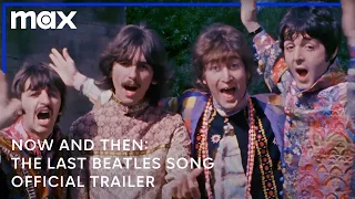 Now and Then: The Last Beatles Song | Official Trailer | Max