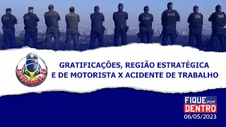 Gratificações, Região Estratégica e Motorista X Acidente de Trabalho - Fique por Dentro 06/05/23