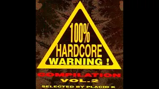 100% HARDCORE WARNING VOL. 2 [FULL ALBUM 63:54 MIN] 1996 HD HQ HIGH QUALITY "SELECTED BY PLACID K"