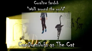 Coraline fandub - "Walk around the world"