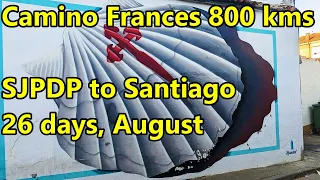 Camino Frances 800 kms-SJPDP to Santiago 26 days in August