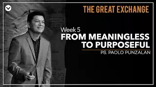 From Meaningless to Purposeful - Paolo Punzalan