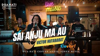 Sai Anju Ma Au - Victor Hutabarat ( Cover ) Live Music | Dua Hati Coffee and Kitchen Music