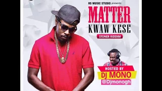 Kwaw Kese - Matter (Raw) (Stoner Riddim) (prod. by Lexyz)