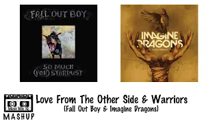 Love From The Other Side & Warriors (Fall Out Boy & Imagine Dragons) #mashup