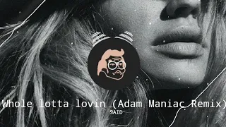 SAID - Whole lotta lovin (Adam Maniac Remix) [Official audio]