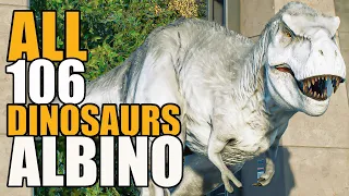 All 106 "ALBINO" Dinosaurs" | Jurassic World Evolution 2