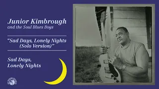 Junior Kimbrough - Sad Days, Lonely Nights (Solo Version) (Official Audio)