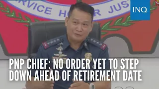 Carlos says no order yet to step down as PNP chief earlier than retirement date