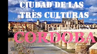 CORDOBA, Ciudad de las Tres Culturas