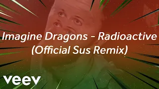 Imagine Dragons - Radioactive (Official Sus Remix)