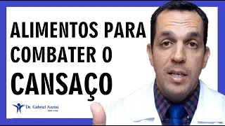 Alimentos Para Combater o Cansaço Físico e Mental - Aumentar a Energia / Dr. Gabriel azzini