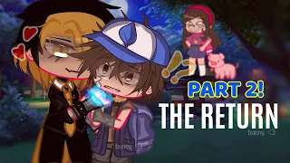 THE RETURN || PART 2/?? || GRAVITY FALLS || BILL X DIPPER || SHORT VIDEO || WATCH PART 1 FIRST ! ||