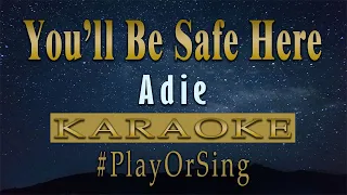 You’ll Be Safe Here - Adie (KARAOKE VERSION)
