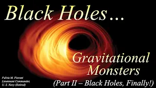 Black Holes... Gravitational Monsters - Part II (Lecture 2)