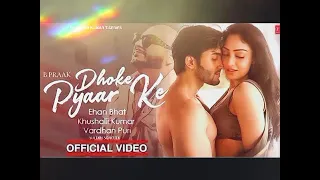 Dhoka Pyaar Ke Dhoke Full song _B Praak/Khushalii Kumar,Ehan Bhat,Vardhan Puri !