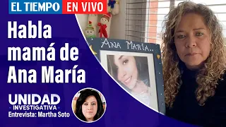 En Vivo: Habla madre de Ana María Castro; la otra cara del homicidio | El Tiempo