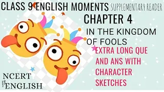 IN THE KINGDOM OF FOOLS | EXTRA LONG QUE &ANS WITH CHARACTER SKETCHES | CLASS 9 ENGLISH CHAPTER 4