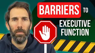 Overcoming Barriers To Executive Function (EXAMPLES from daily life)