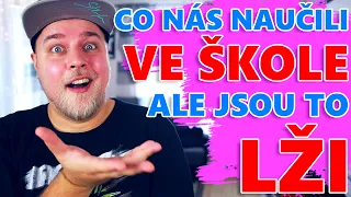 10 VĚCÍ CO NÁS NAUČILI VE ŠKOLE ALE JSOU TO LŽI