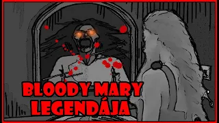 BLOODY MARY LEGENDÁJA
