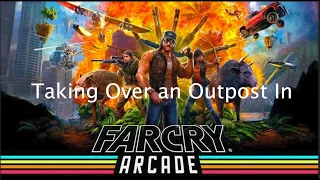 Raiding A New Outpost in: Far Cry 5: Arcade!