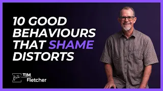 9-Shame Distorts Good Qualities