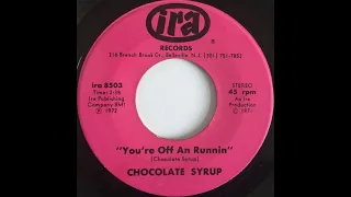 Chocolate Syrup - You're Off And Runnin' - (IRA)