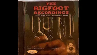 The Bigfoot Recordings A True Sierra Wilderness Story + Bigfoot Screams Vocalizations