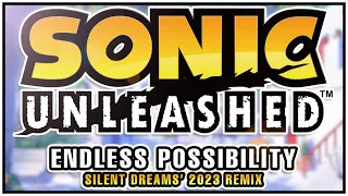 Sonic Unleashed - Endless Possibility | Silent Dreams' 2023 Remix