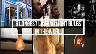 6 World's Longest Light Bulb