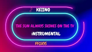 Keiino - The Sun Always Shines On TV (A-Ha cover) Instrumental version