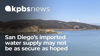 San Diego’s imported water supply may not be as secure as hoped