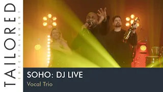 Soho: DJ Live (3  Vocal Trio)