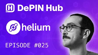 DePIN Hub - 025 - Helium - 🎈 The DePIN Pioneers with Joey Hiller