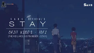 STAY - Chill Vibe's Lo-Fi | Lo-Fi Remake ( FL Studio Review) | S A H S - Official
