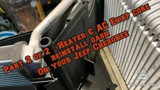 Part 2 of 2 - How to remove a Heater Core & AC Evaporator core -Jeep Cherokee XJ - The Reinstall