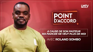 POINT D'ACCORD | A cause de son pasteur ma fiancée ne veut plus de moi