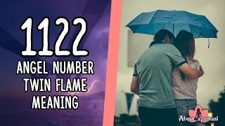 1122 Angel Number Twin Flame Meaning