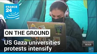 On the ground: Anger spikes at US universities as Gaza protests intensify • FRANCE 24 English