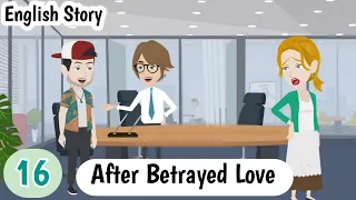 After Betrayed Love▶️ Part 16 | Learn English | English Story | Stories in English | Invite English
