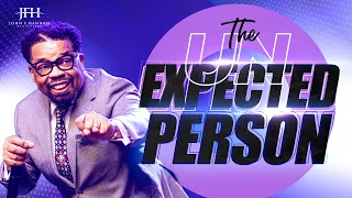 "Unexpected Person" // Pastor John F. Hannah [ SERMON ]