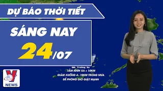 Dự báo thời tiết sáng nay 24/07 - VNEWS