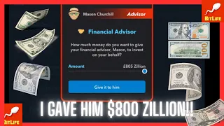 Giving $800,000,000,000,000,000 to a financial Advisor to invest for me | Bitlife